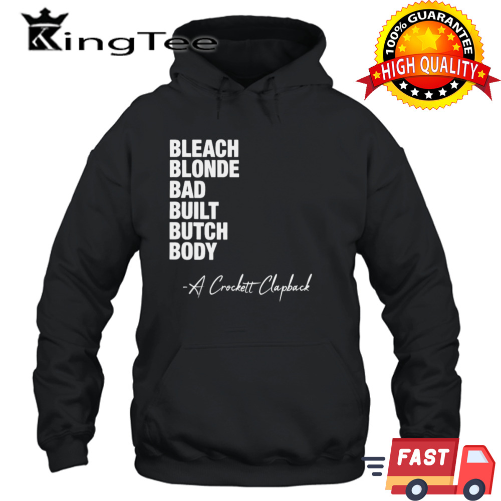 Bleach Blonde Bad Built Butch Body A Crockett Clapback Shirt