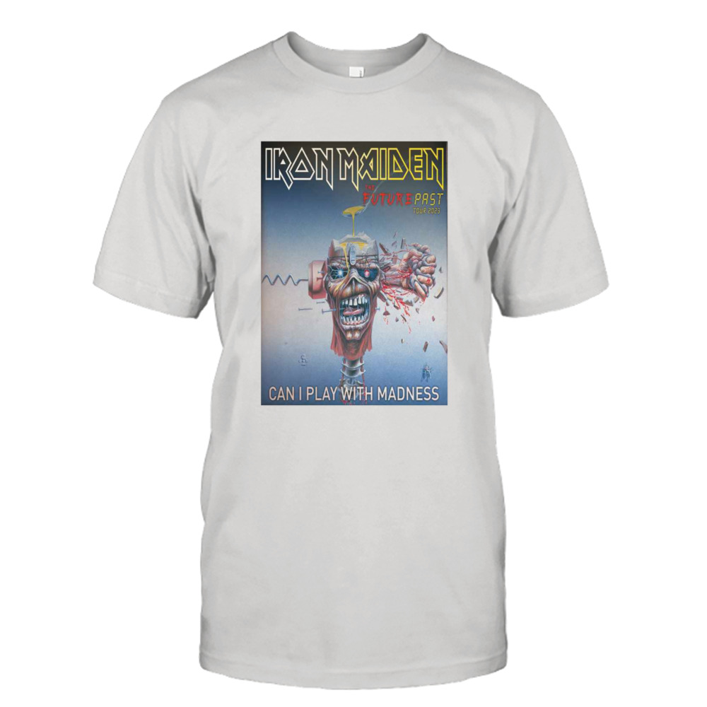 Can I Play With Madness Iron Maiden The Future Past Tour 2023 shirt