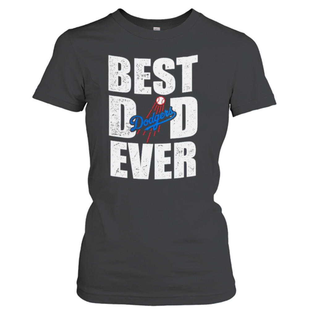Best Dad Ever Los Angeles Dodgers Baseball Shirt - Bring Your