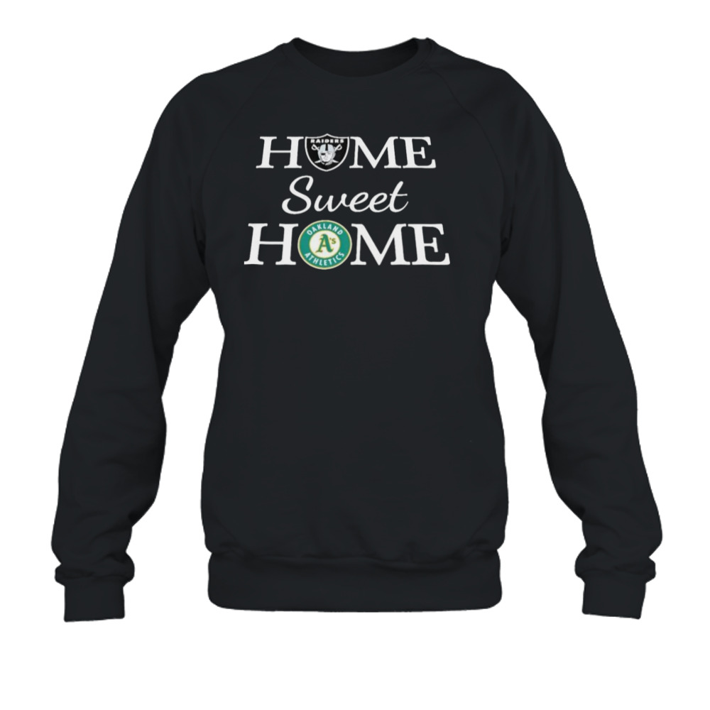 Las Vegas Raiders And Oakland Athletics Home Sweet Home shirt