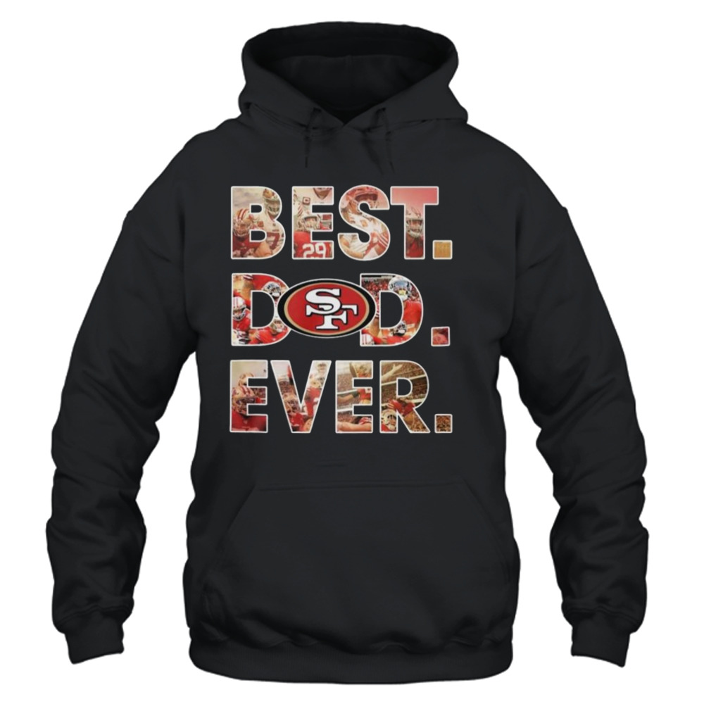 Best dad ever NFL San Francisco 49ers logo 2023 T-shirt, hoodie