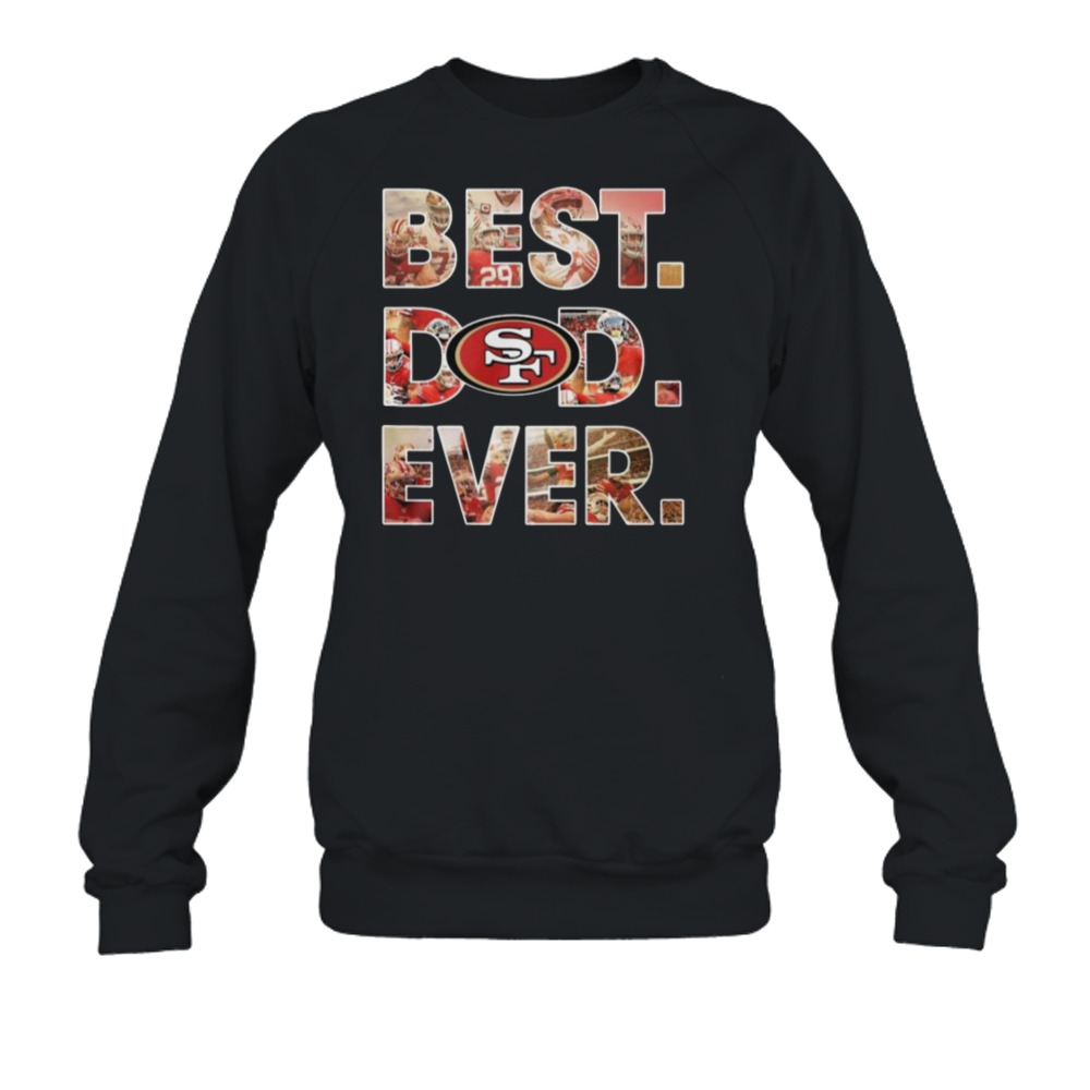 Nfl San Francisco 49ers Best Dad Ever 2023 Shirt