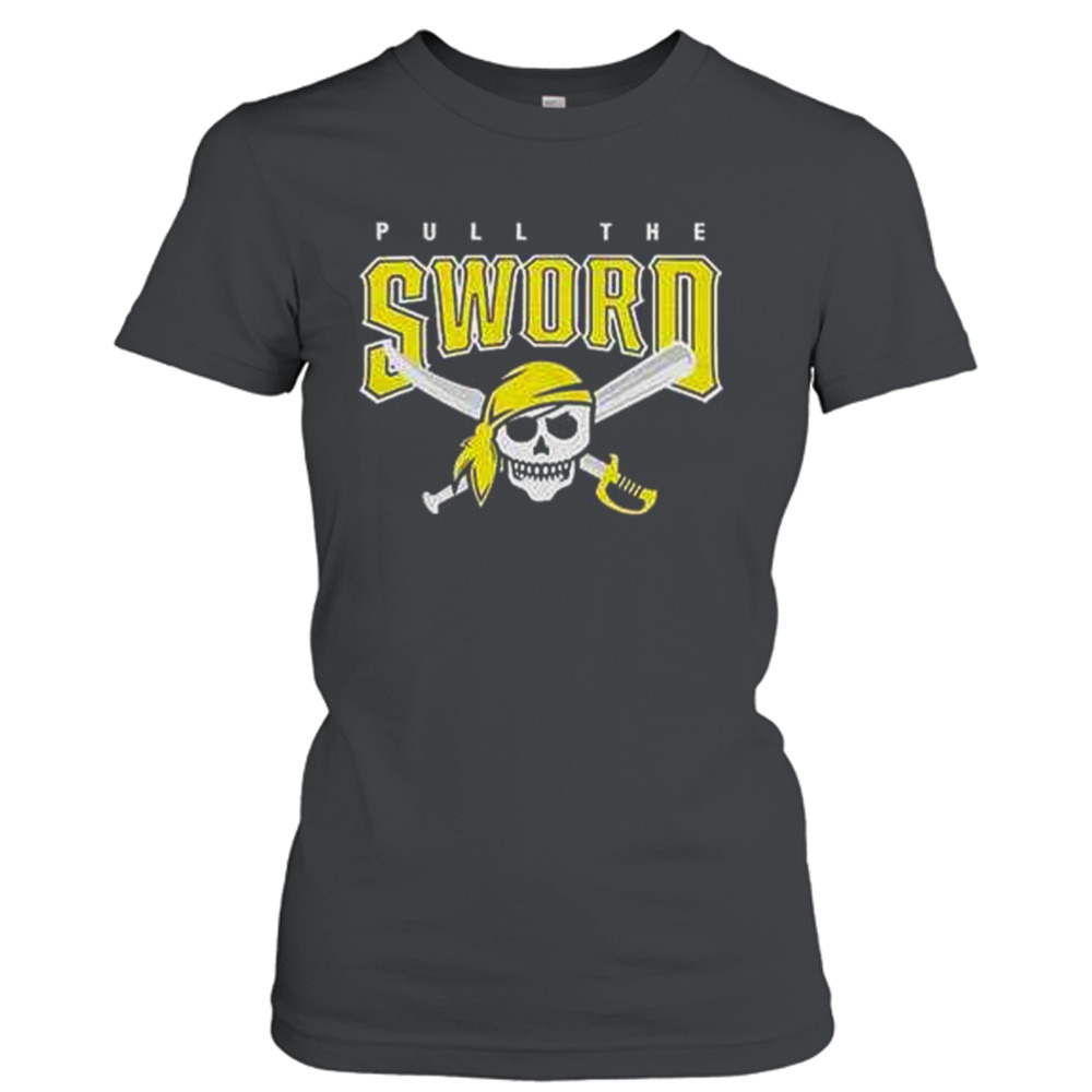 Pull The Sword Pittsburgh Pirates MLB Team Shirt - Bring Your