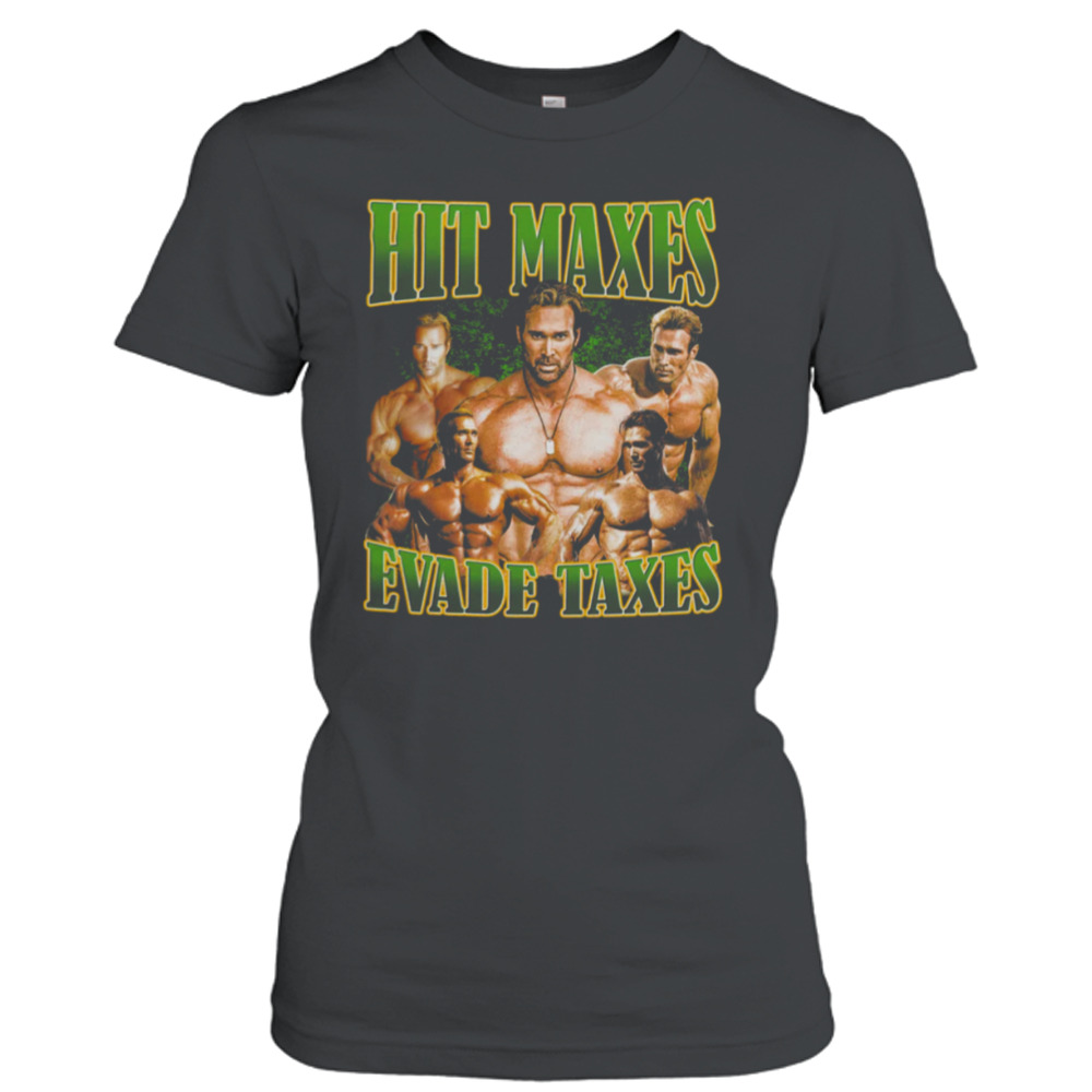 Hit Maxes Evade Taxes Tee