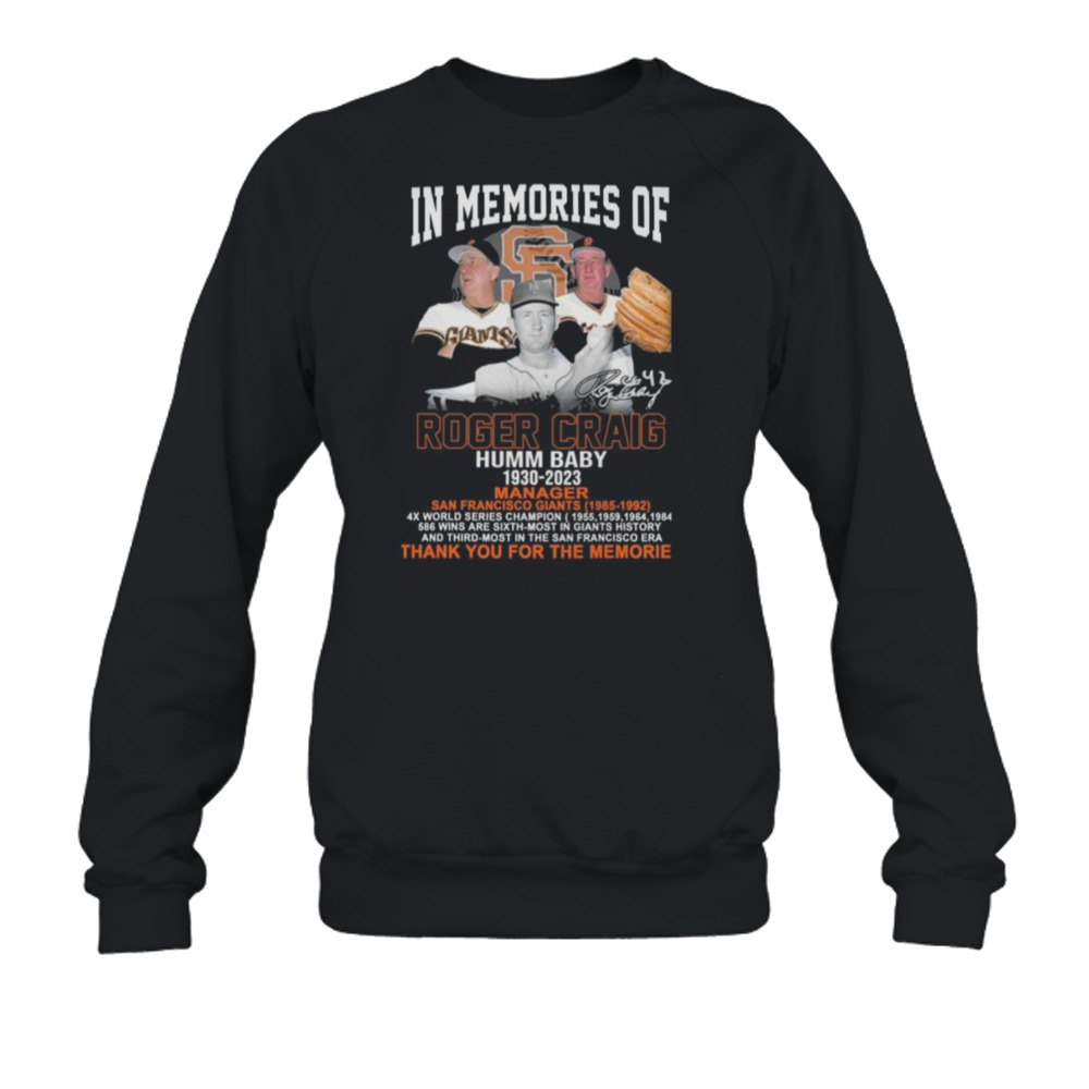 In memories of Roger Craig Humm Baby San Francisco Giants 1930-2023  signature shirt, hoodie, sweater and long sleeve