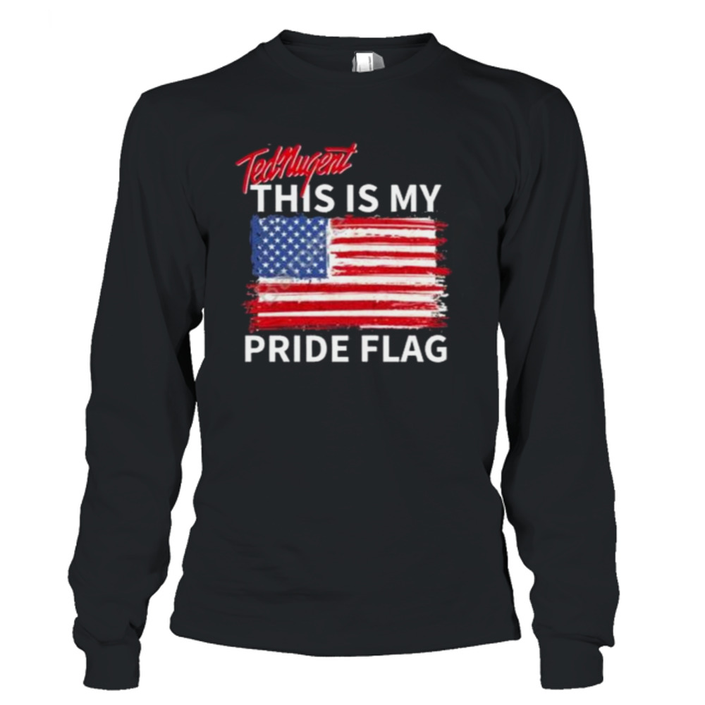 ted nugent this is my pride flag Shirt