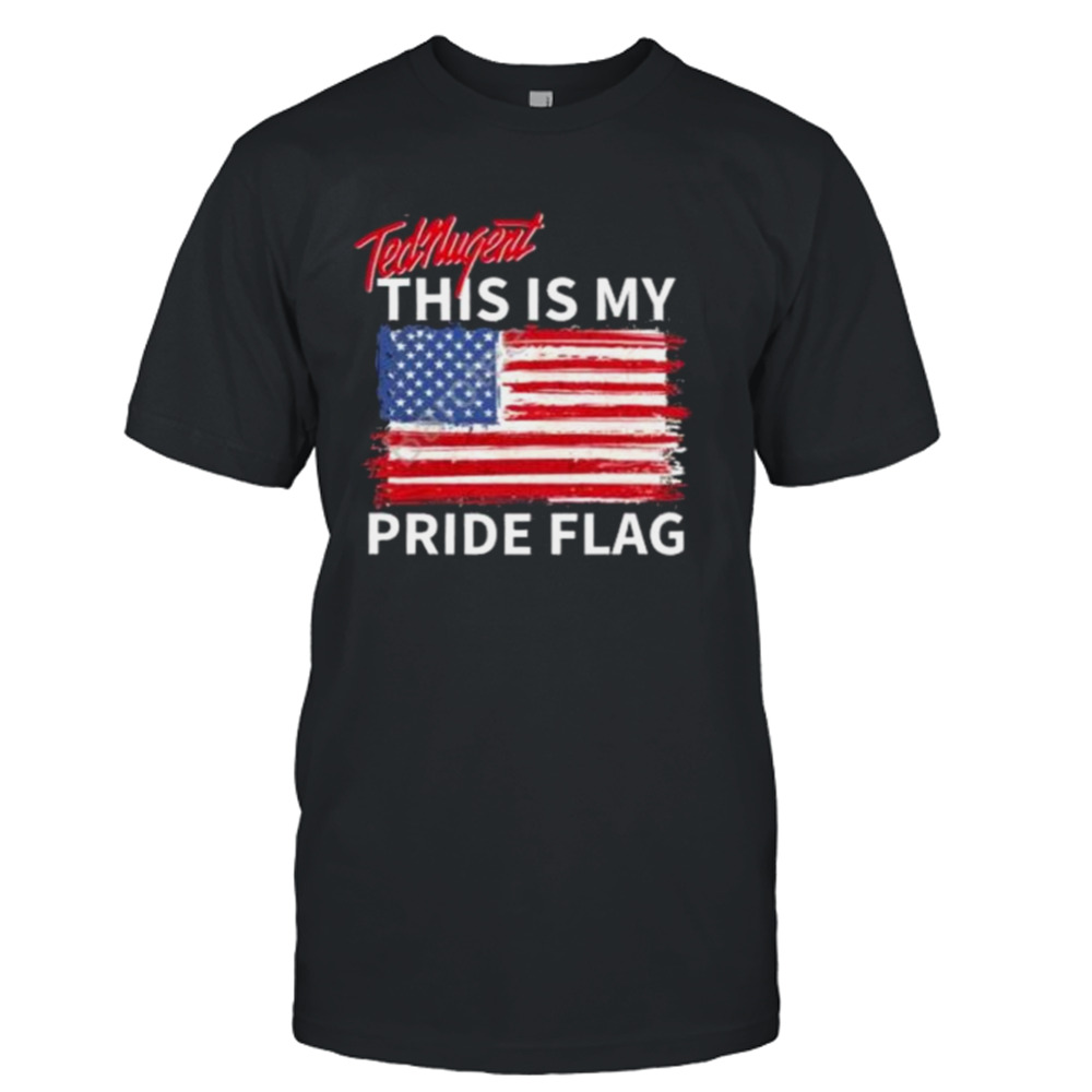 ted nugent this is my pride flag Shirt