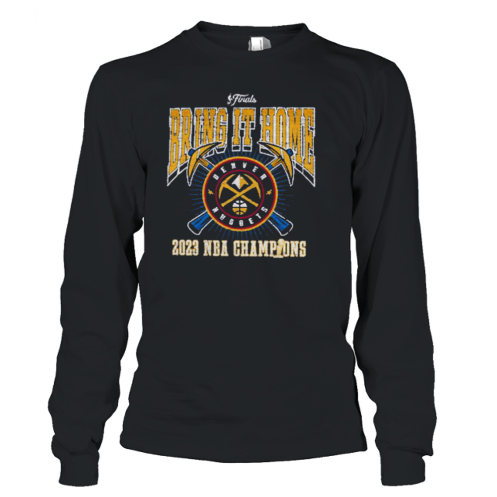 Denver Nuggets 2023 NBA Champions Bring It Home Shirt 3 Long Sleeve T-Shirt