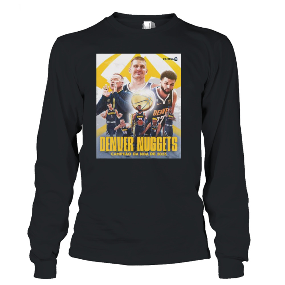 Denver Nuggets Campeao Da NBA De 2023 shirt 3 Long Sleeve T-Shirt