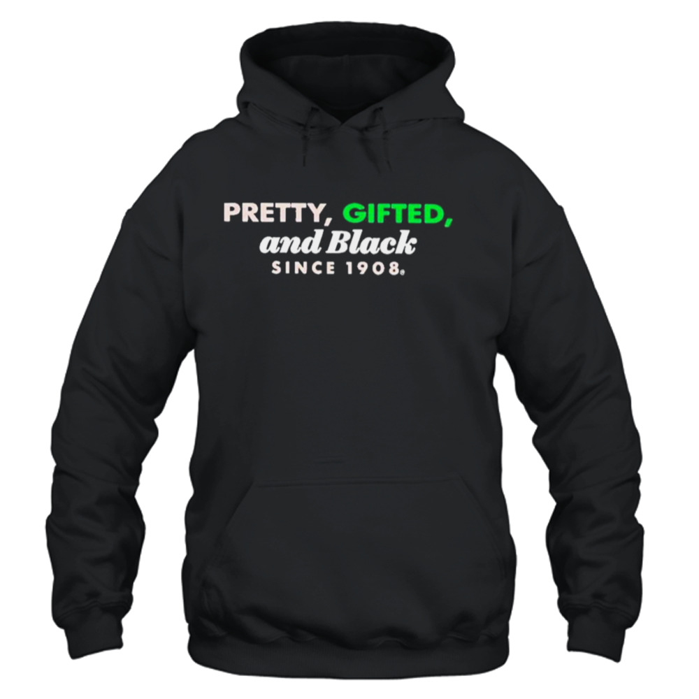 Pretty Gifted And Black Since 1908 T-Shirt 4 Unisex Hoodie