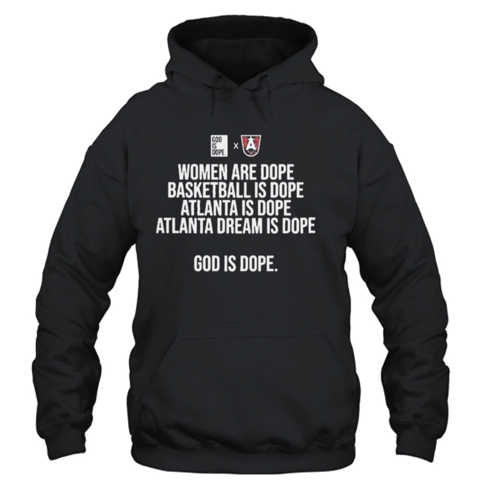 Women Are Dope Basketball Is Dope Atlanta Is Dope Atlanta Dream Is Dope Shirt 4 Unisex Hoodie