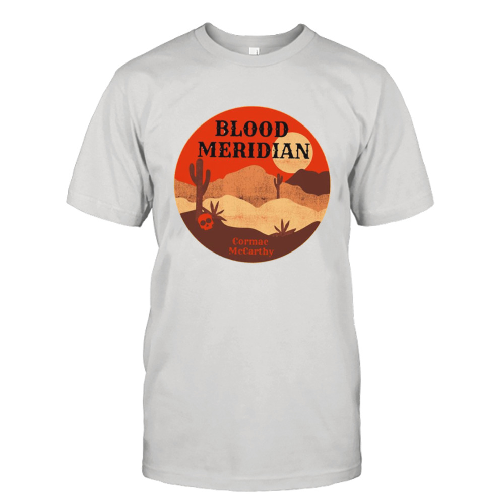 Blood Meridian Cormac Mccarthy Western Literature shirt