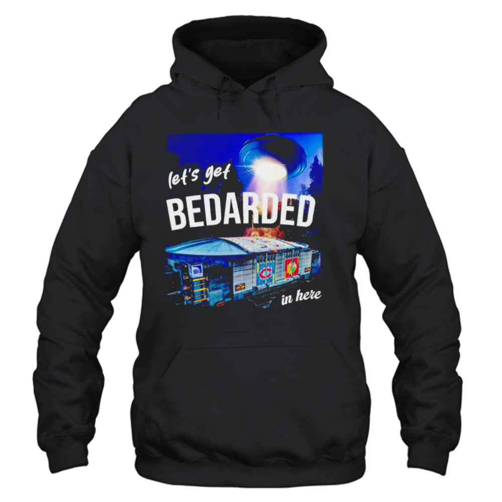 Let's get bedarded in here shirt