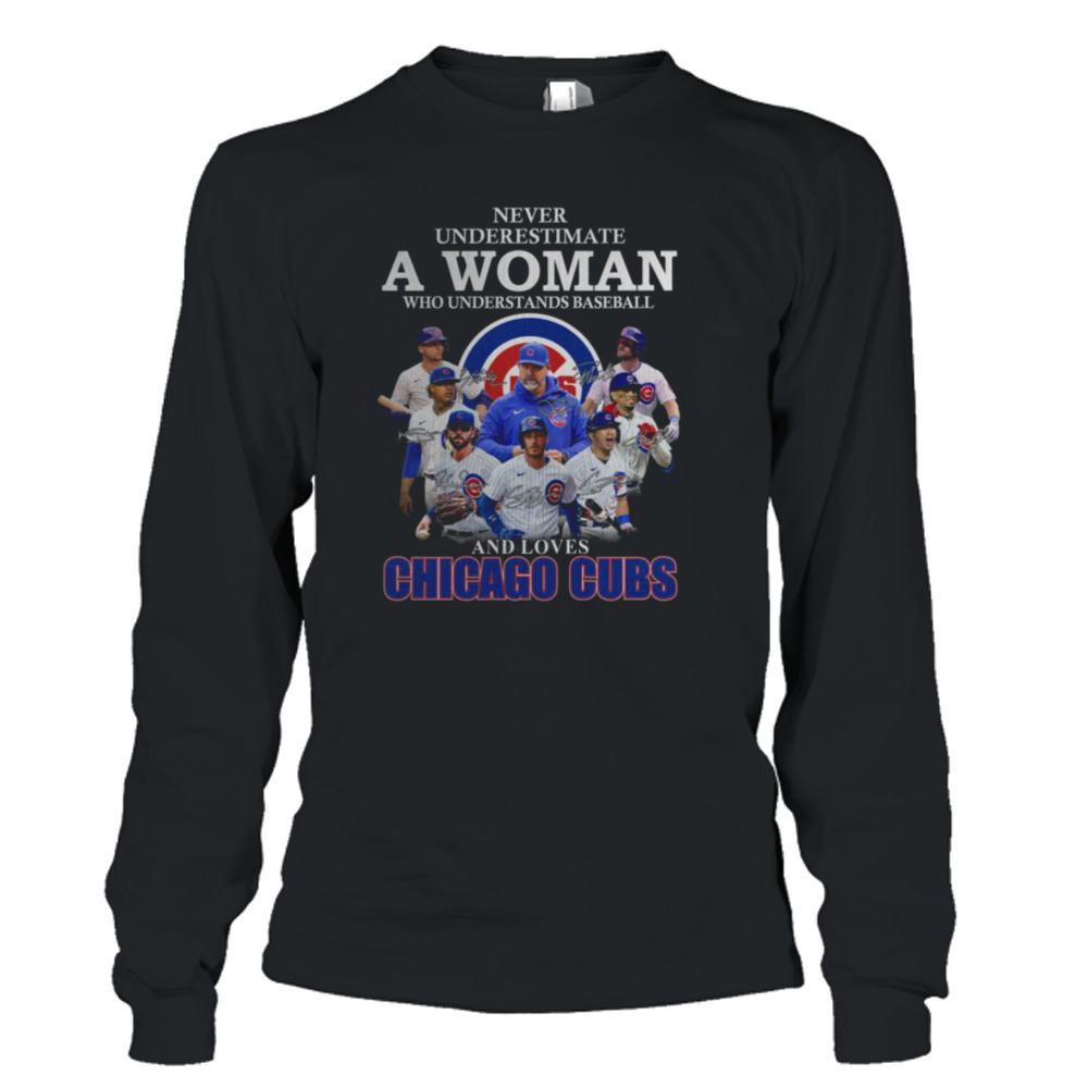 Never Underestimate A Woman Who Understands Baseball And Loves Chicago Cubs  T-Shirt - Kingteeshop