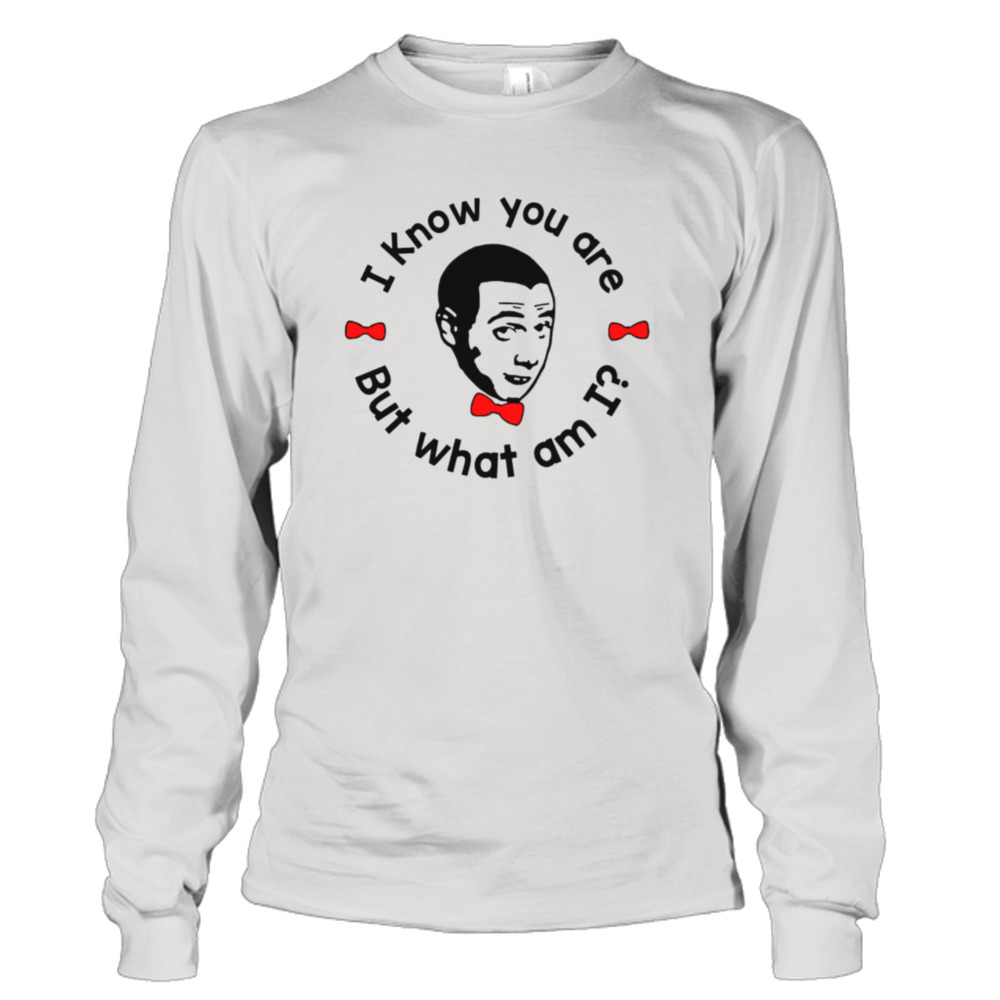 I Know You Are But What Am I Paul Reubens shirt 3 Long Sleeve Tee