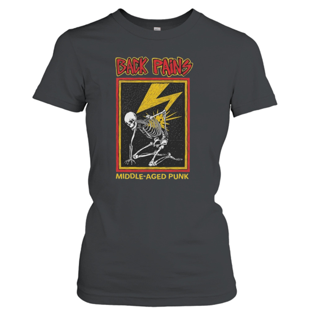 Back Pains Middle Aged Punk T Shirt 2 Ladies T-Shirt