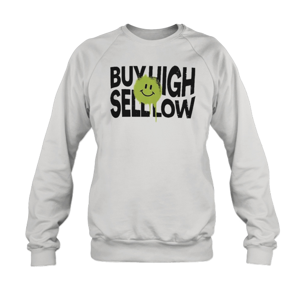 buy High Sell Low T Shirt 5 Sweatshirt