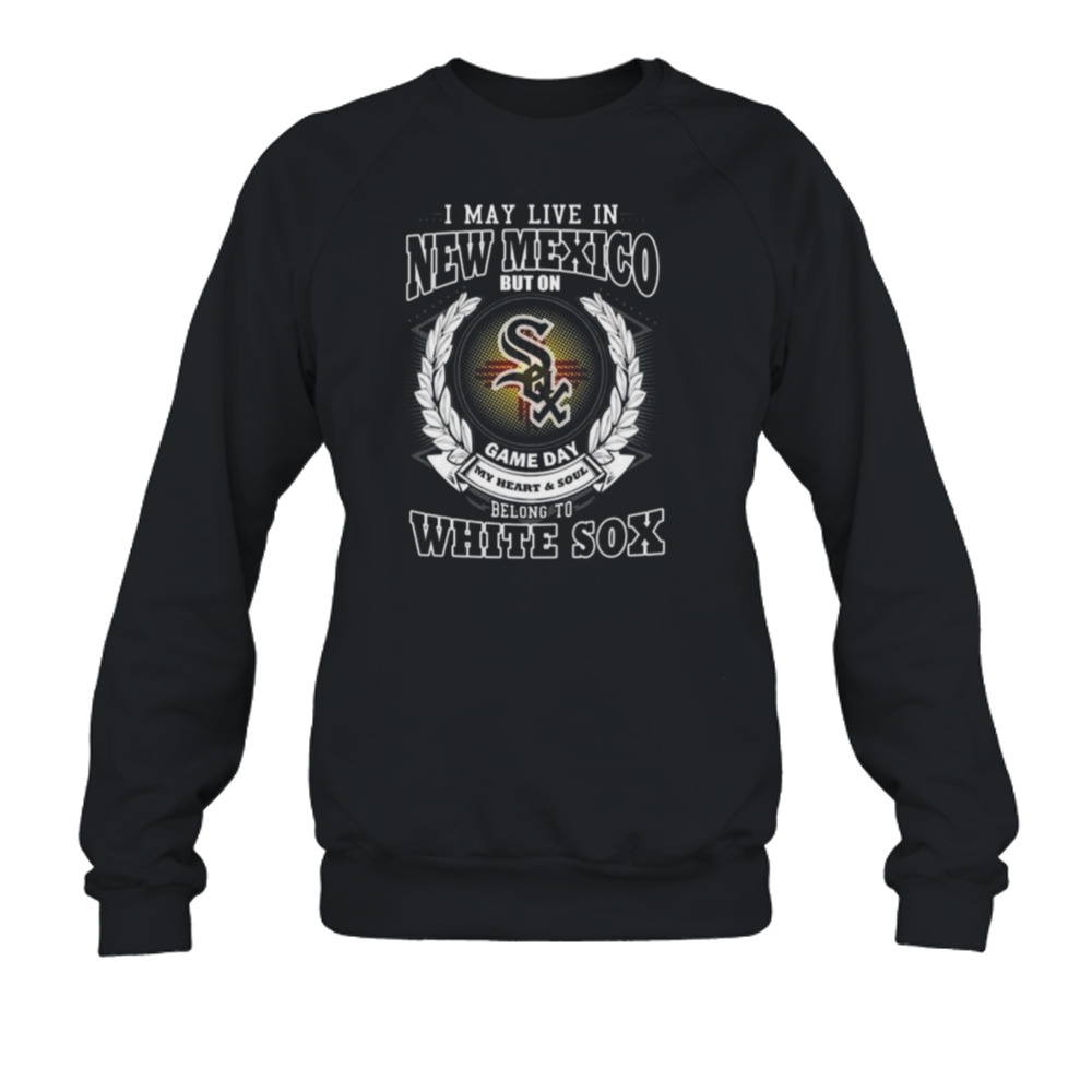 I May Live In New Mexico Be Long To Chicago White Sox T-shirt,Sweater,  Hoodie, And Long Sleeved, Ladies, Tank Top