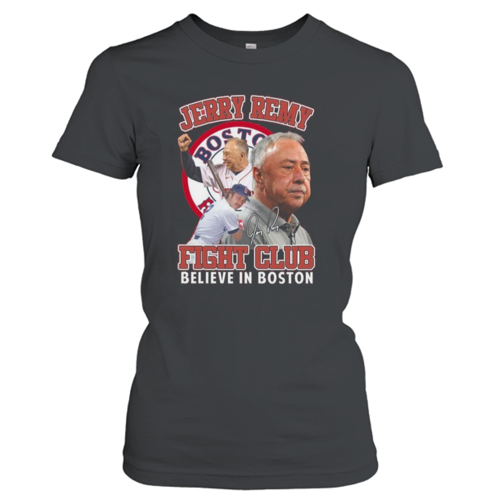 Jerry Remy Fight Club Believe In Boston Red Sox Signature 2023 Shirt -  Hersmiles