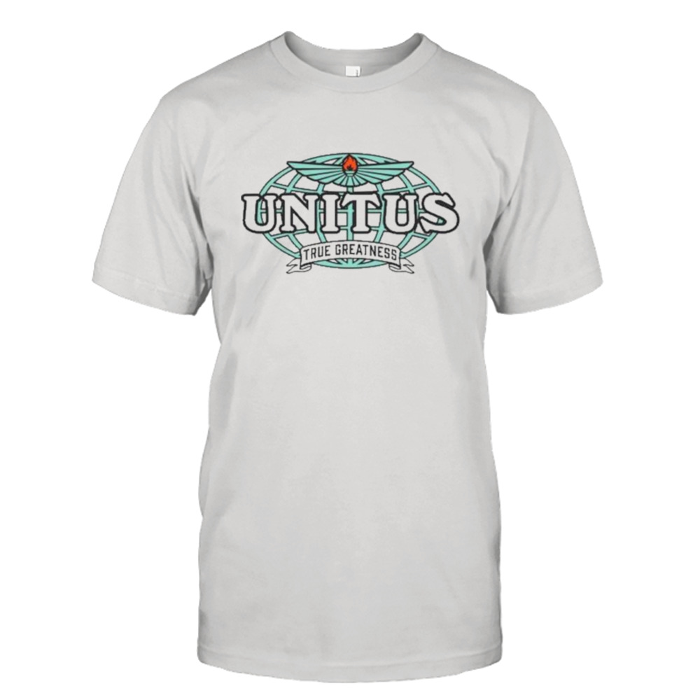 Weareunitus unitus true greatness T-shirt