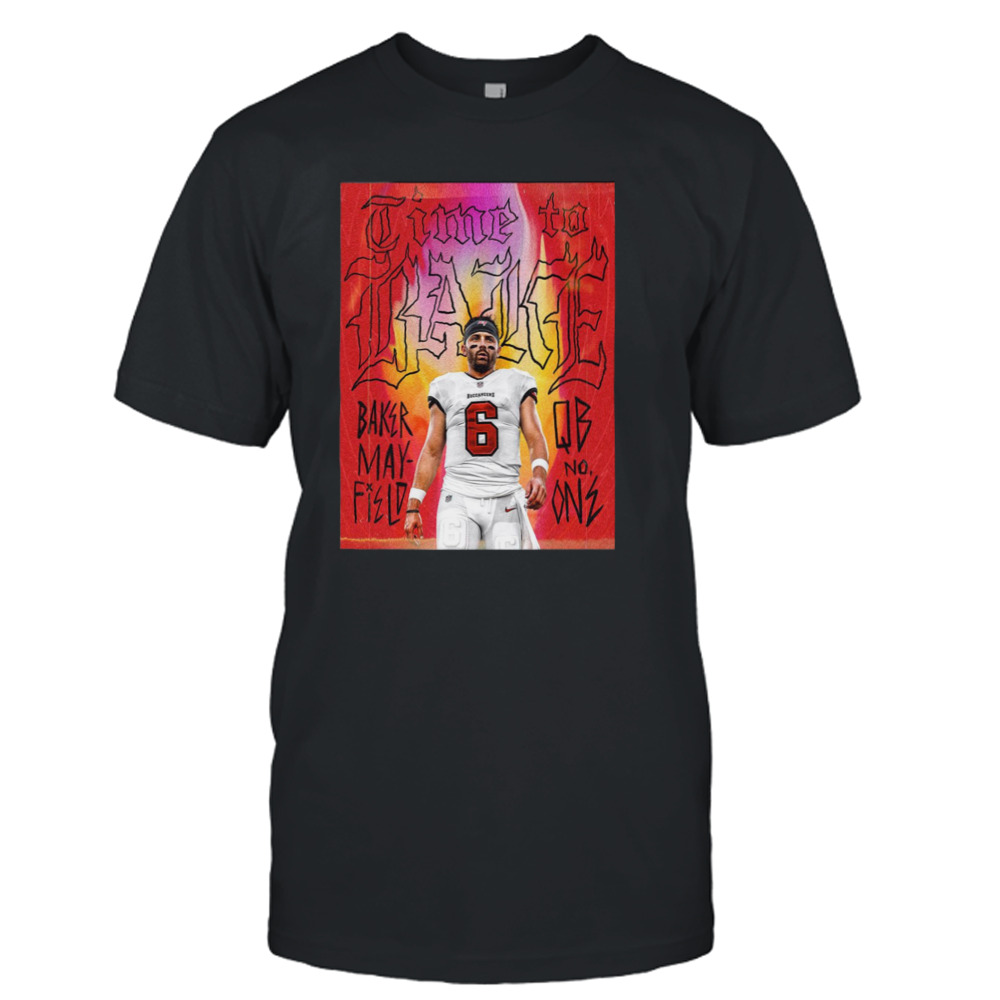 Baker Mayfield QB No One Time To Bake Tampa Bay Buccaneers T-Shirt - Binteez