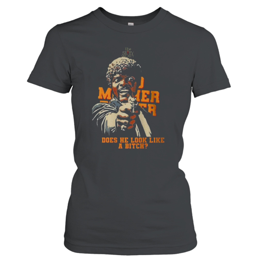 Bad Mother Fucker Does He Look Like A Bitch 2023 Men’s T-Shirt 2 Ladies T-Shirt