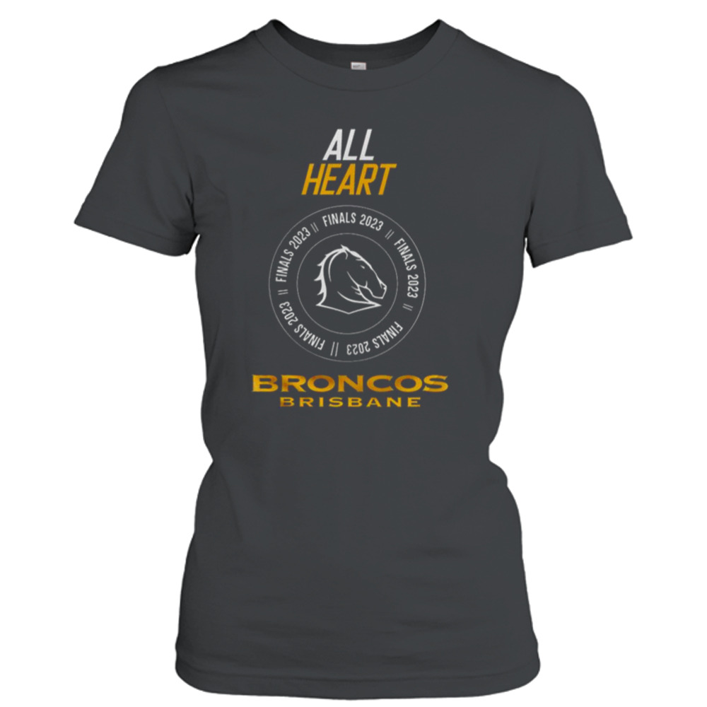 Brisbane Broncos 2023 00066 All Heart Finals 2023 shirt 2 Ladies T-Shirt