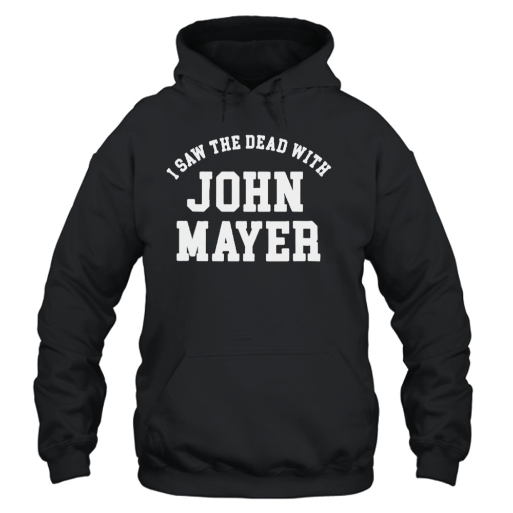 I saw the dead with john mayer 2023 T-shirt 4 Unisex Hoodie