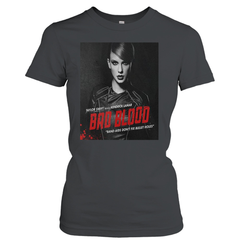 Taylor Swift Featuring Kendrick Lamar Bad Blood Band-Aids Don’t Fix Bullet Holes T-Shirt 2 Ladies T-Shirt