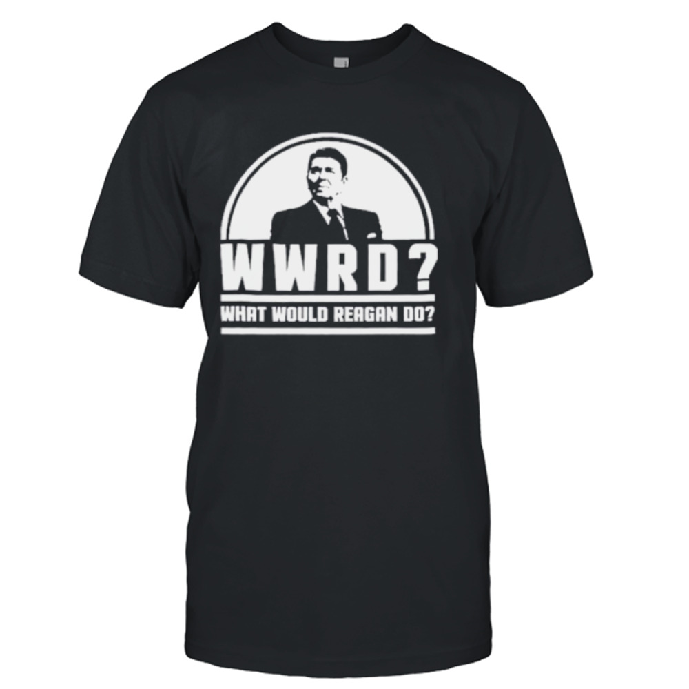 WWRD Ronald Reagan what Would Reagan do 2024 shirt