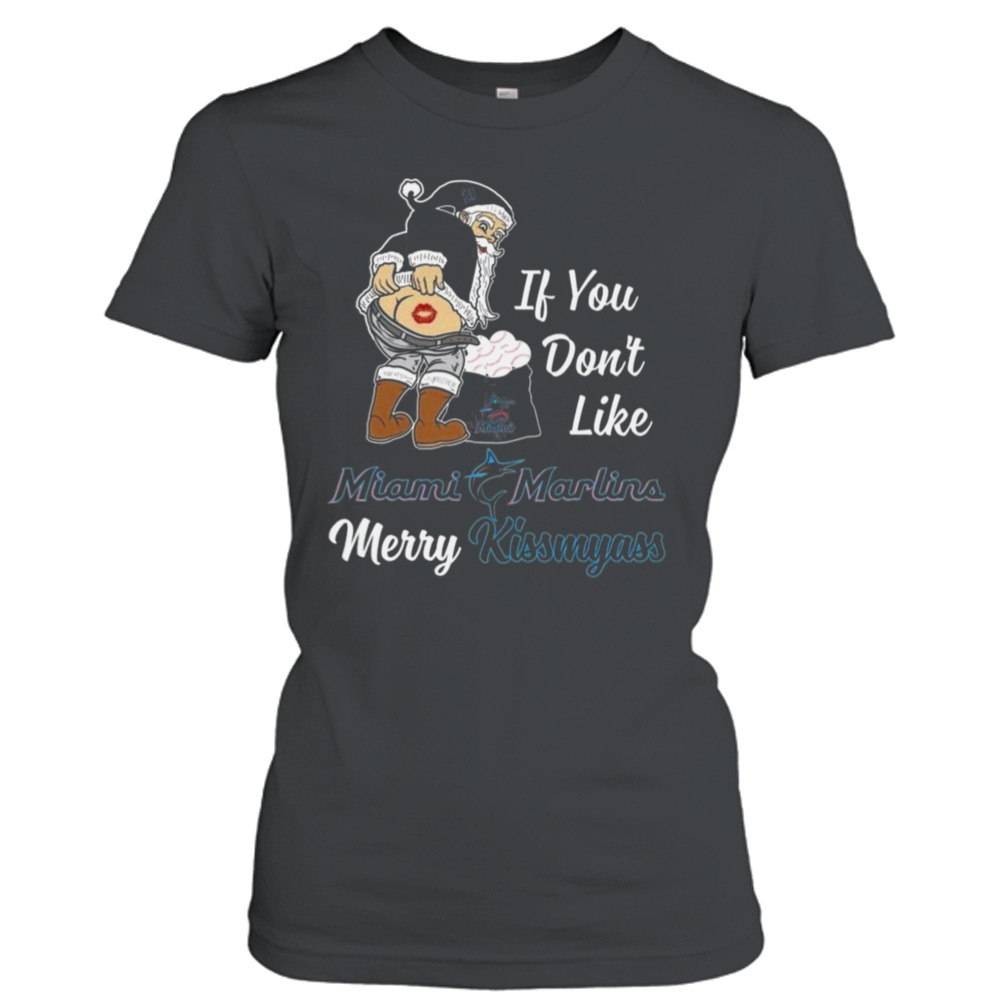 Santa Claus If You Don’t Like Miami Marlins Merry Kissmyass Shirt