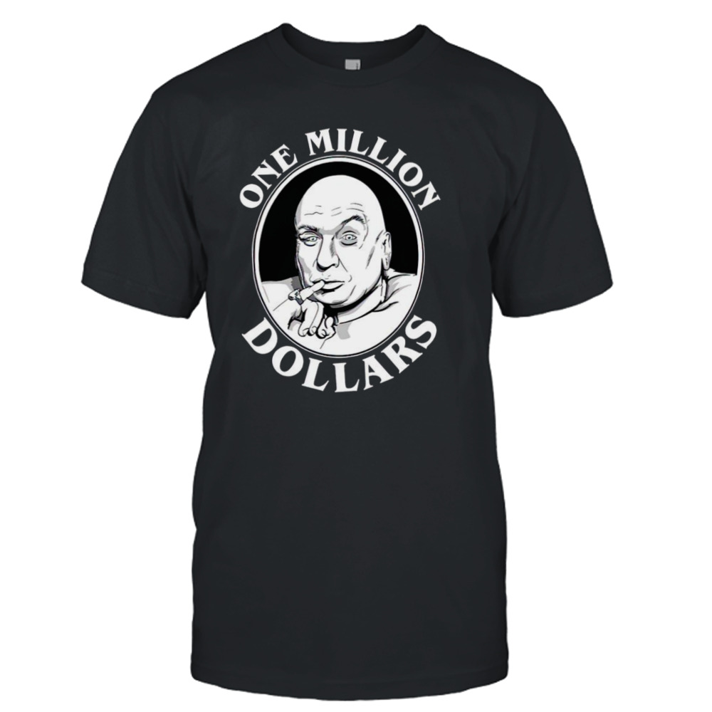 Dr Evil one million dollars shirt