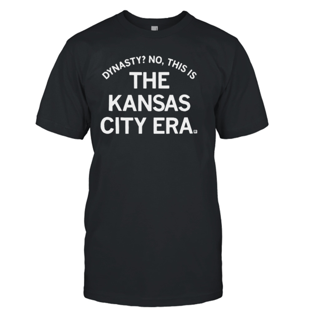 Dynasty no this is the Kansas city era shirt