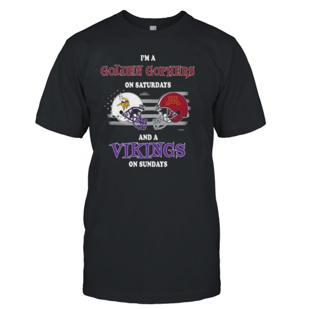 I’m A Golden Gophers On Saturdays And A Minnesota Vikings On Sundays 2023 shirt