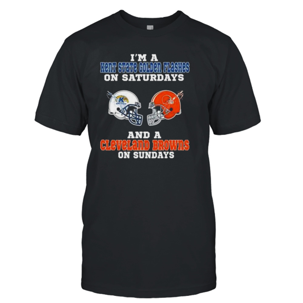 I’m A Kent State Golden Flashes On Saturdays And A Cleveland Browns On Sundays 2023 shirt