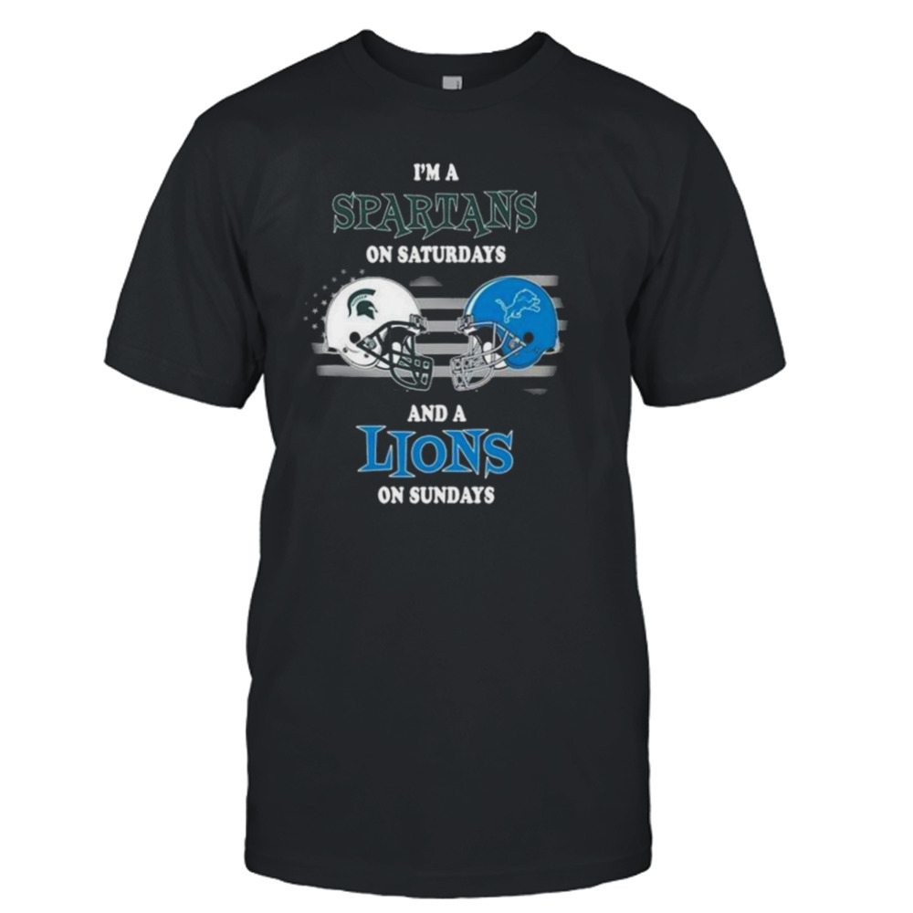 I’m A Michigan State Spartans On Saturdays And A Detroit Lions On Sundays 2023 shirt