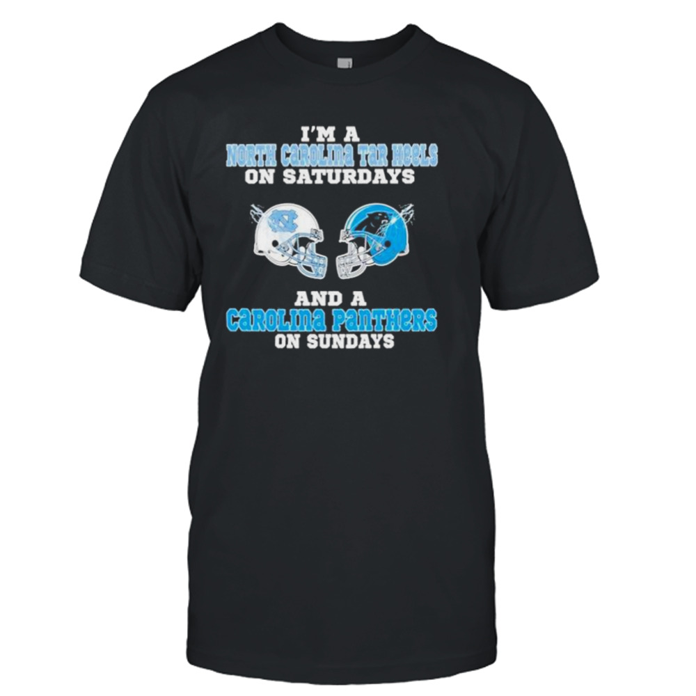 I’m A North Carolina Tar Heels On Saturdays And A Carolina Panthers On Sundays 2023 shirt