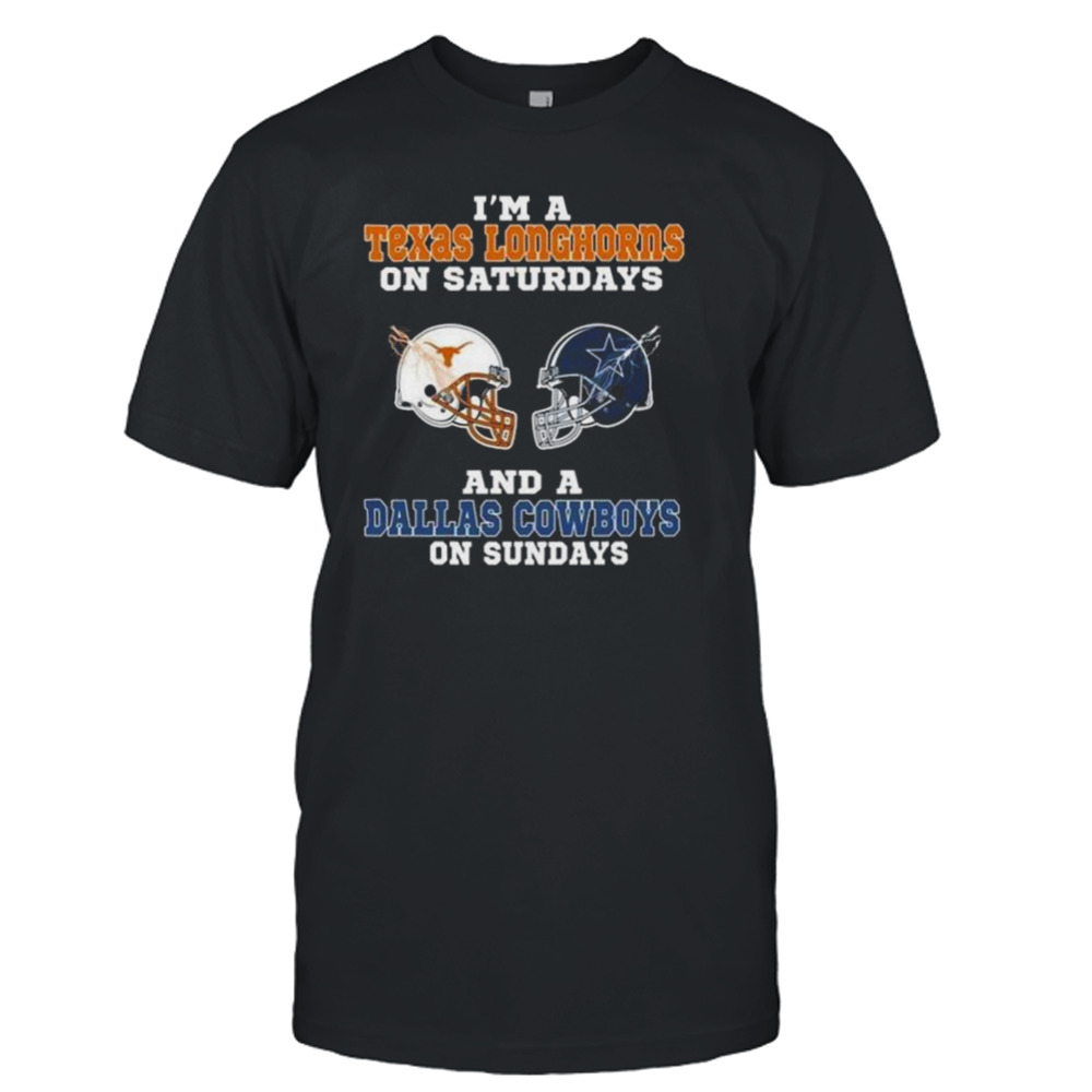 I’m A Texas Longhorns On Saturdays And A Dallas Cowboys On Sundays 2023 shirt