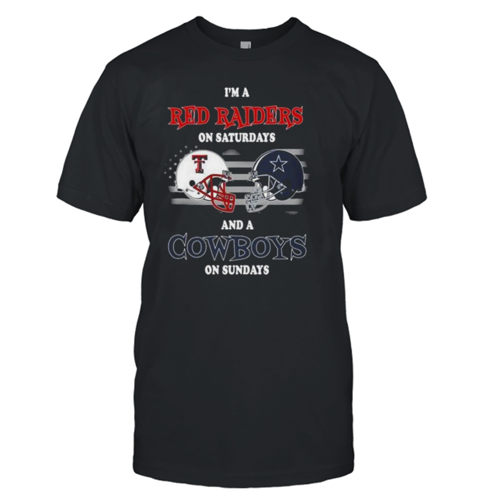 I’m A Texas Tech Red Raiders On Saturdays And A Dallas Cowboys On Sundays 2023 shirt