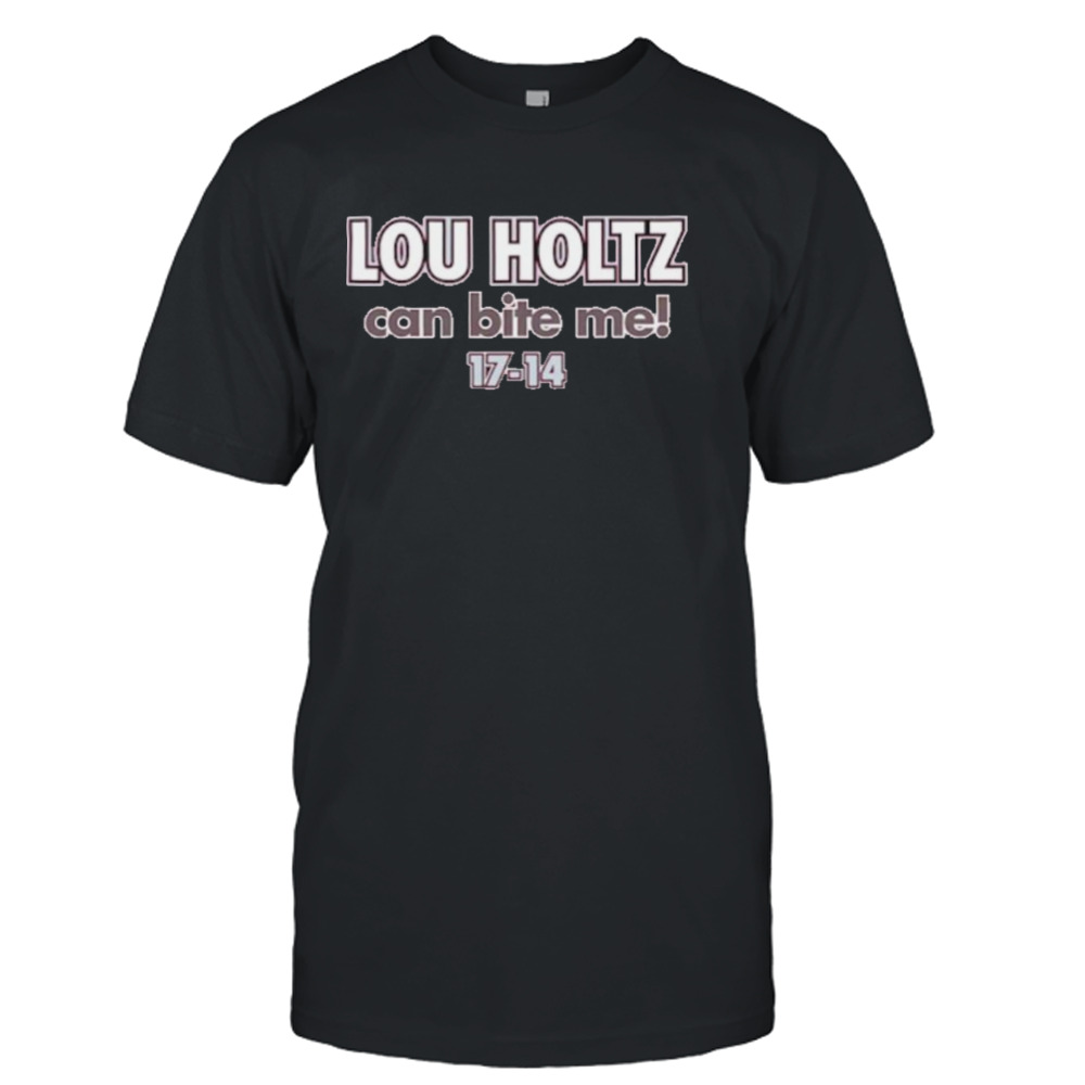 Lou Holtz can bite me shirt