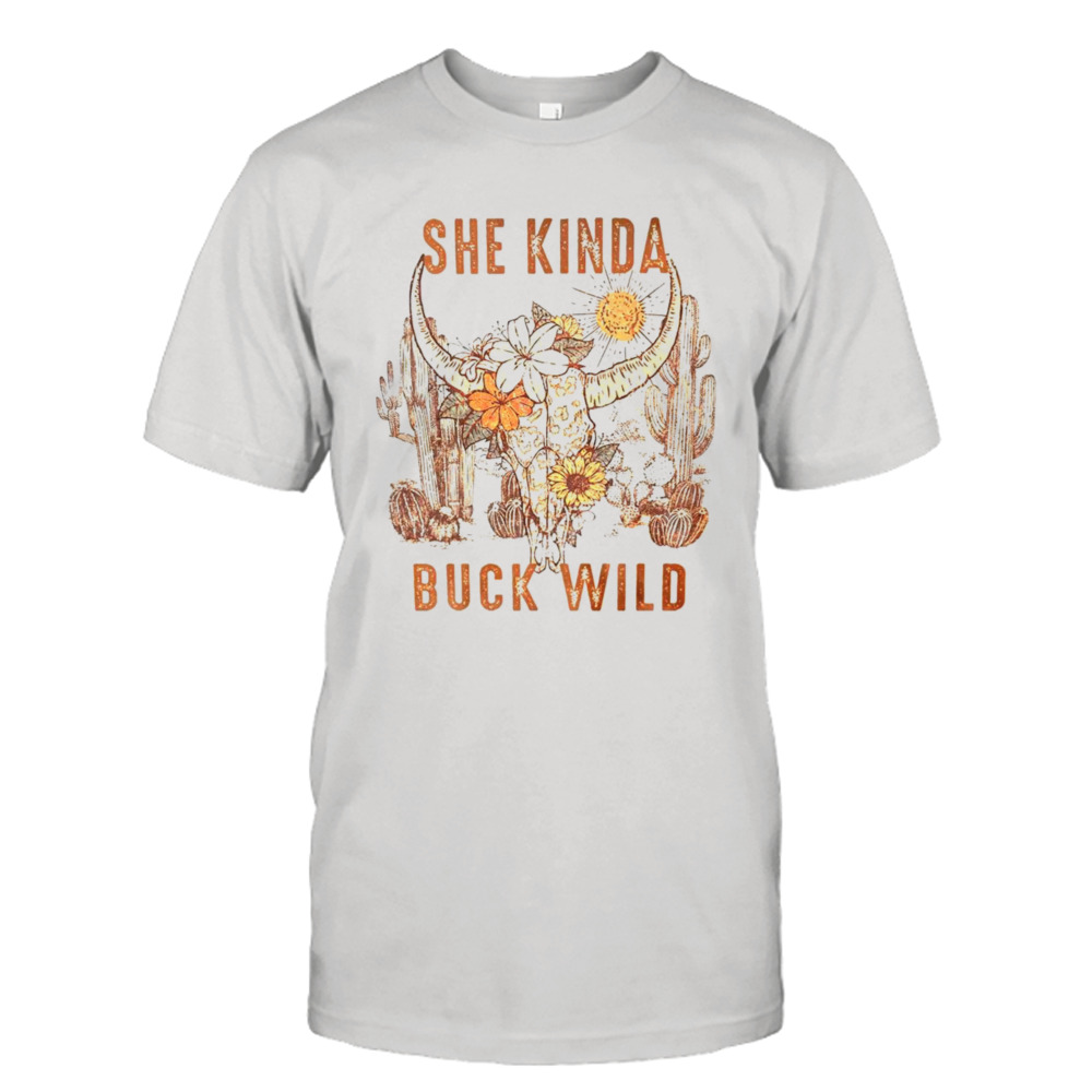 She kinda buck wild shirt