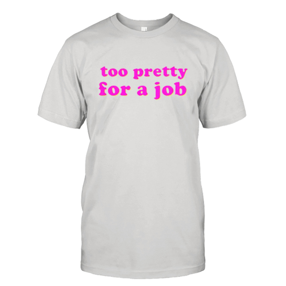 Too pretty for a job shirt