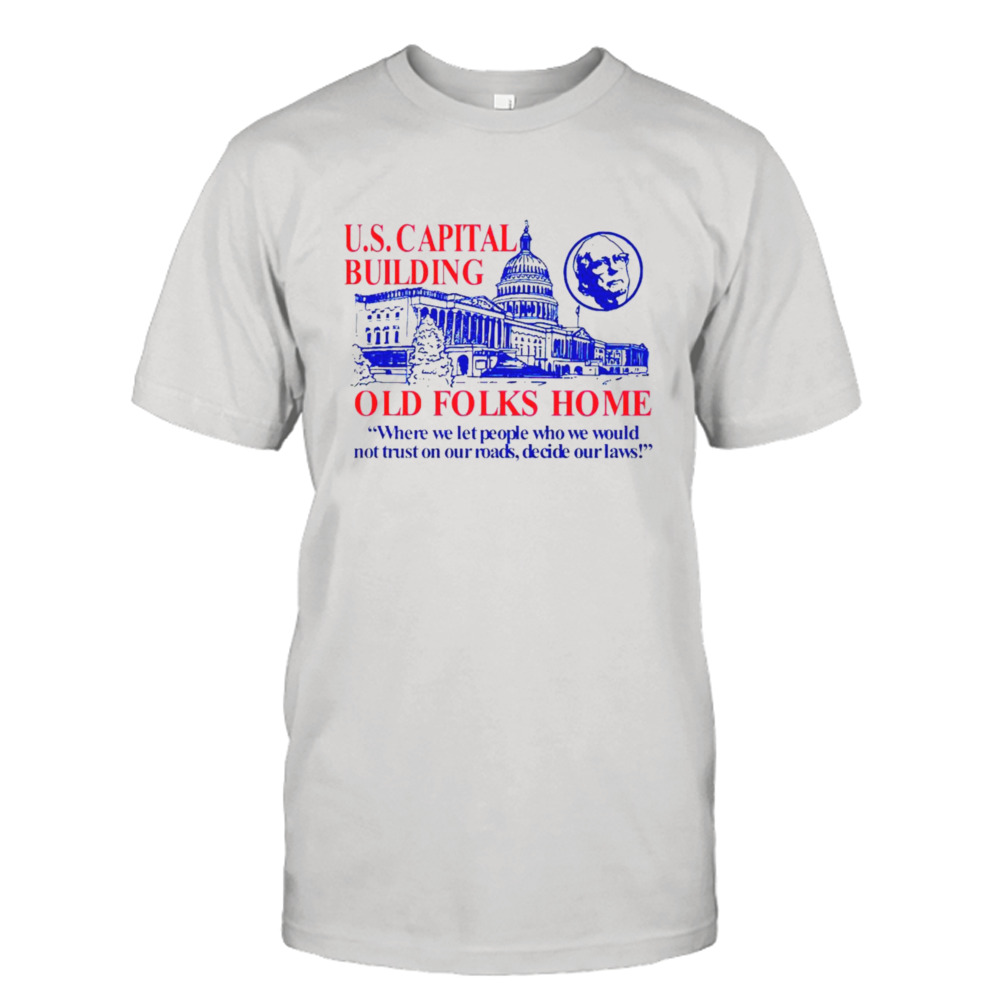 Us Capital Building Old Folks Home Shirt