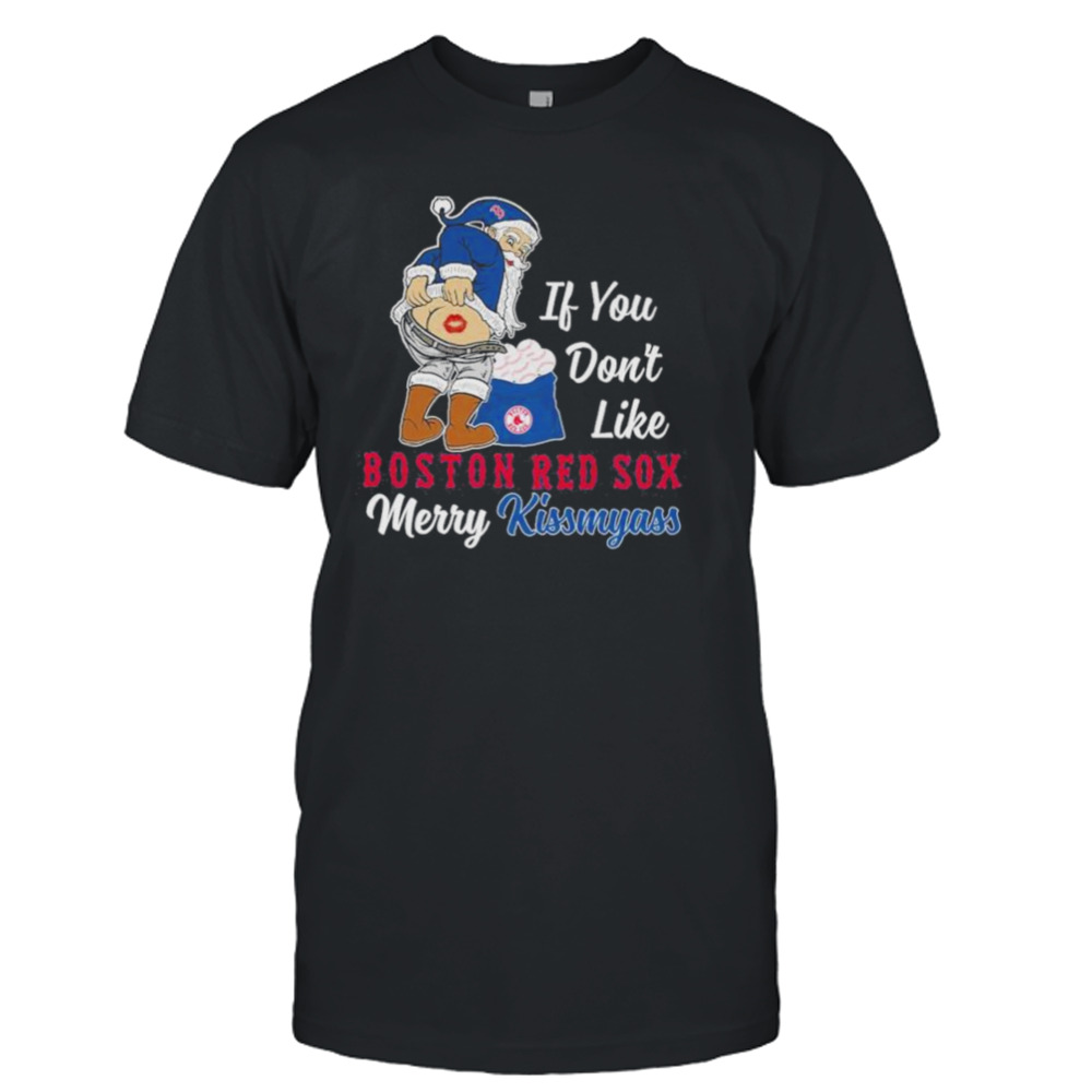 Santa Butt If you don’t like Boston Red Sox merry kissmyass christmas Shirt