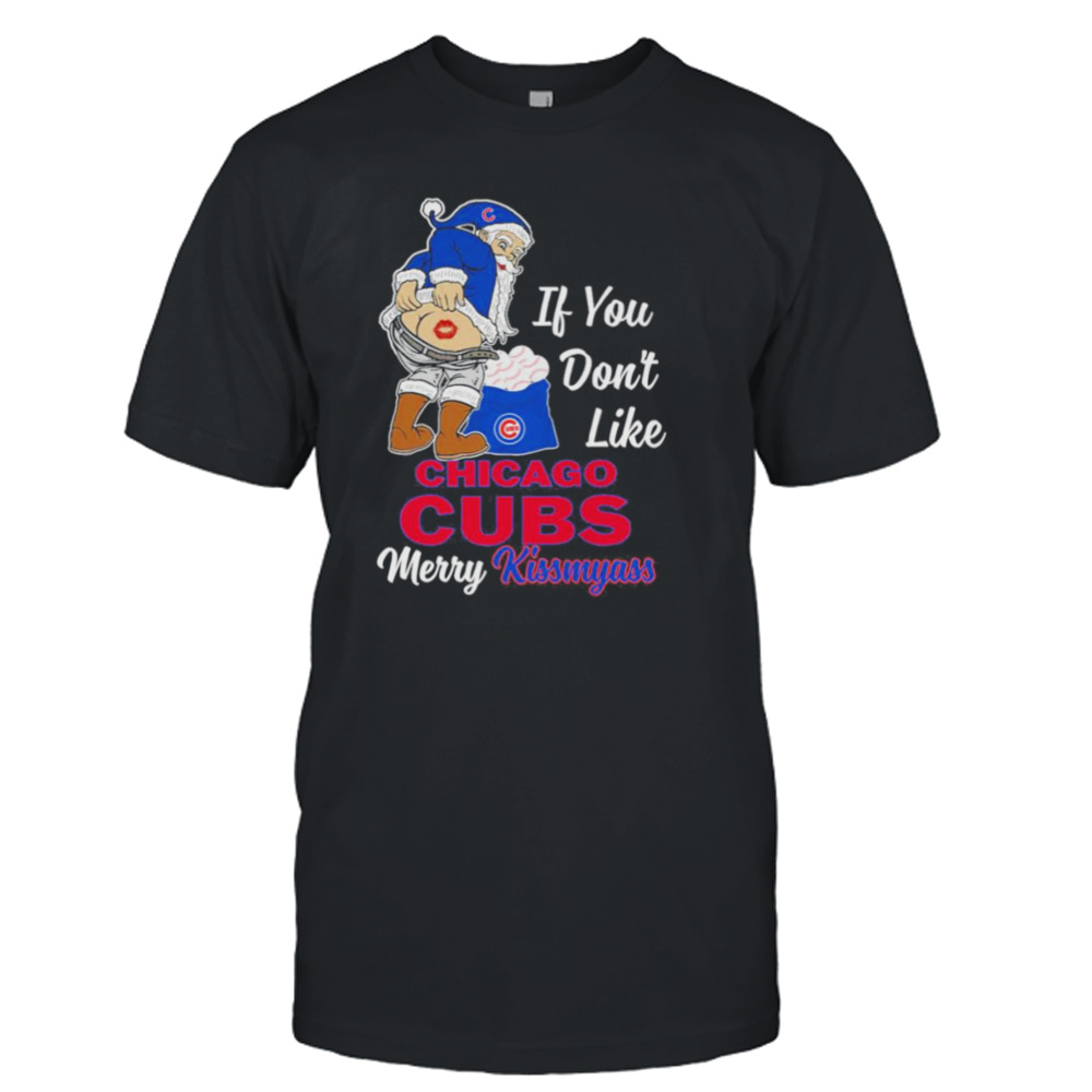 Santa Butt If you don’t like Chicago Cubs merry kissmyass christmas Shirt