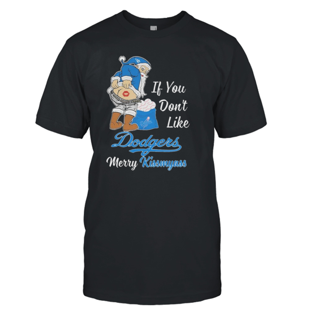 Santa Butt If you don’t like Los Angeles Dodgers Merry Kissmyass Christmas Shirt