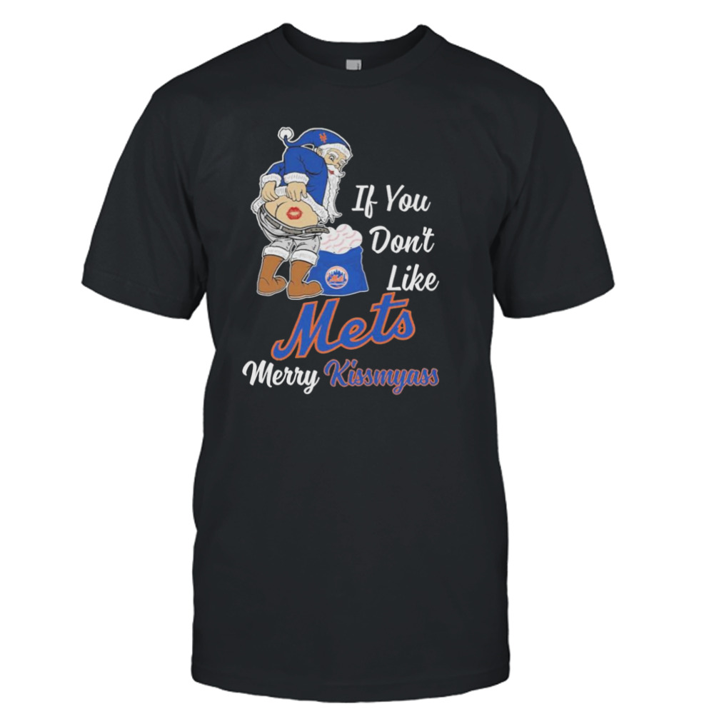 Santa Butt If you don’t like New York Mets merry kissmyass christmas Shirt