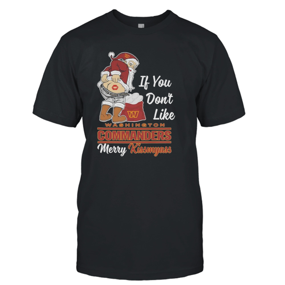 Santa Butt If you don’t like Washington Commanders merry kissmyass christmas Shirt