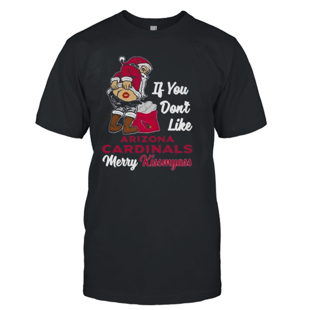 Santa butt If you don’t like Arizona Cardinals merry kissmyass christmas shirt