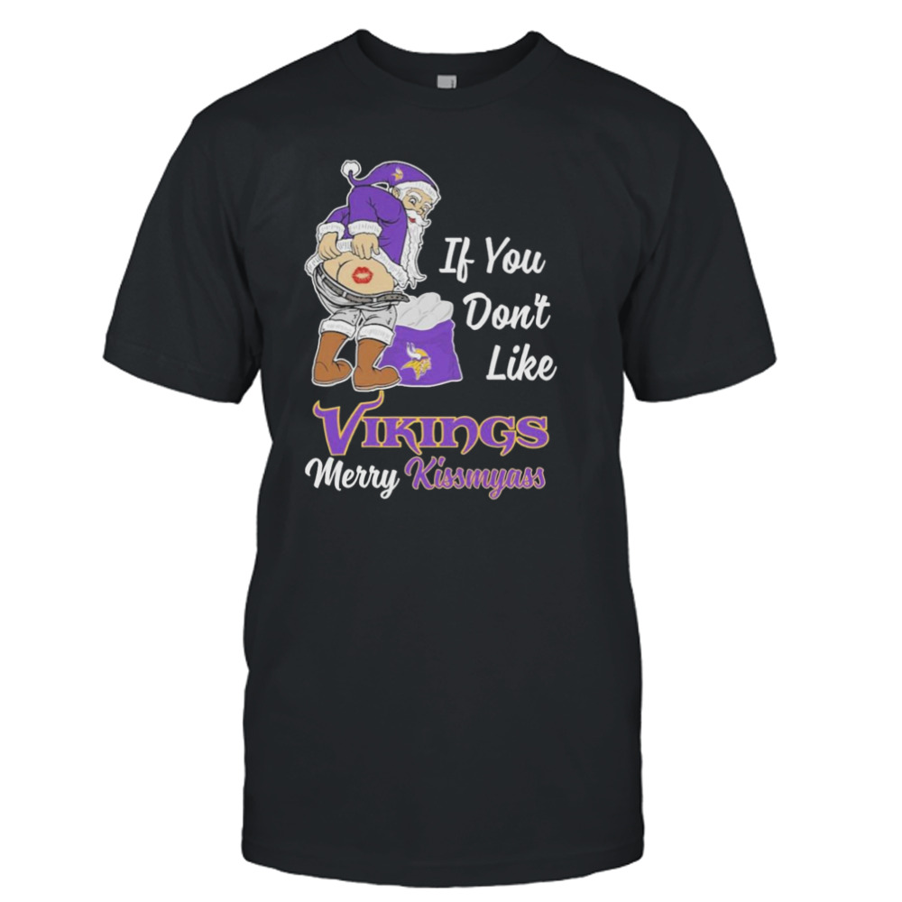 Santa butt If you don’t like Minnesota Vikings merry kissmyass christmas shirt